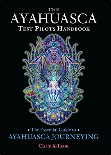 The Ayahuasca Test Pilots Handbook