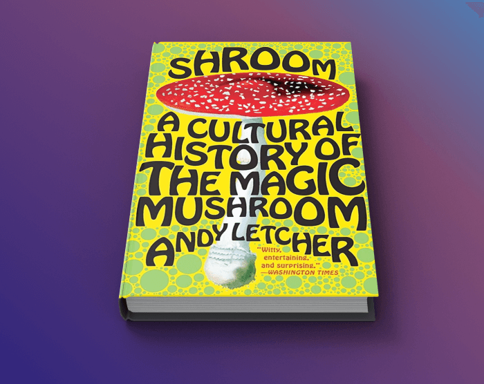 Shroom a Cultural History of the Magic Mushroom