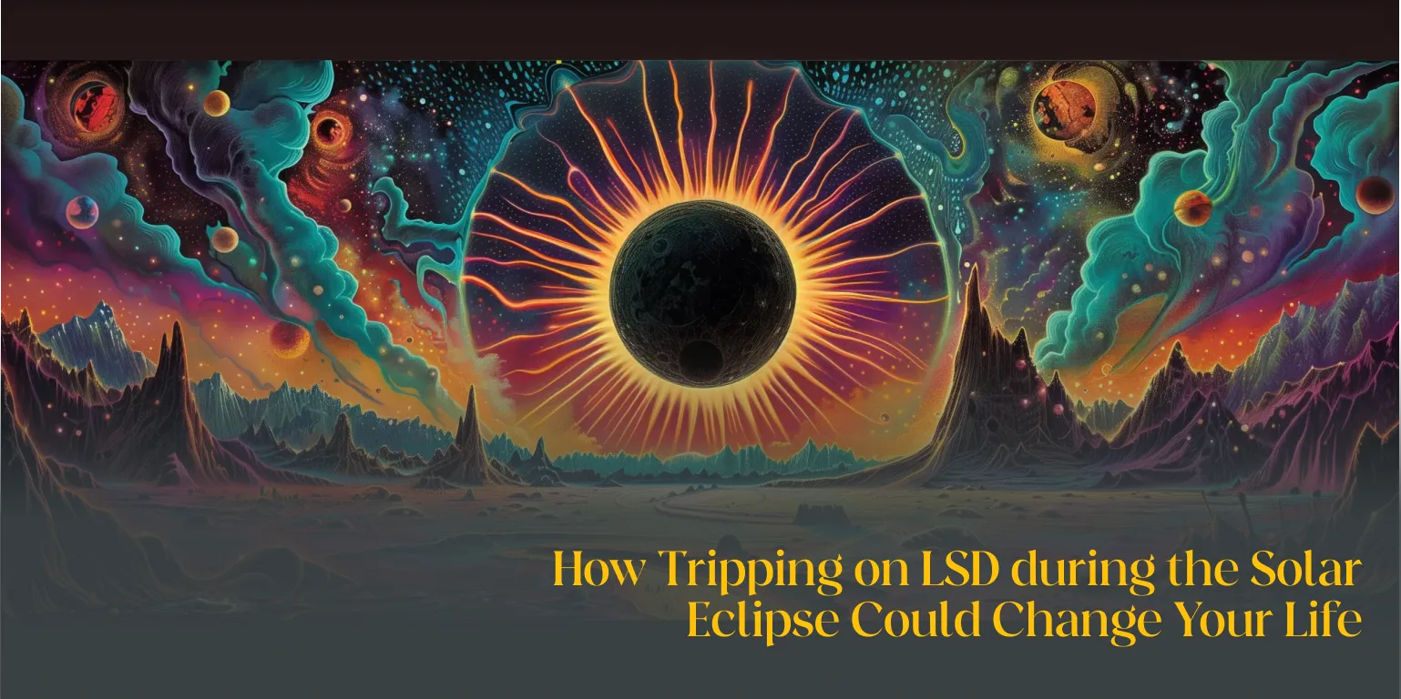 LSD and Solar Eclipse Viewing: Could a Psychedelic Give You Insight into  the Celestial?